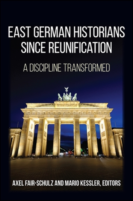 East German Historians since Reunification : A Discipline Transformed, EPUB eBook