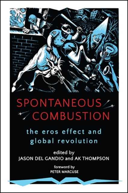 Spontaneous Combustion : The Eros Effect and Global Revolution, EPUB eBook