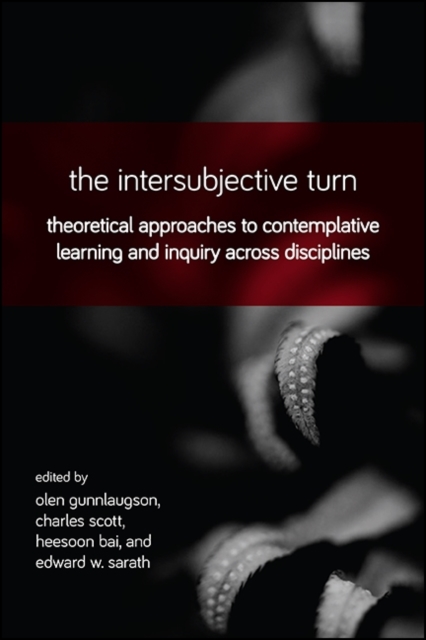The Intersubjective Turn : Theoretical Approaches to Contemplative Learning and Inquiry across Disciplines, EPUB eBook