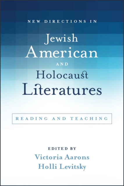 New Directions in Jewish American and Holocaust Literatures : Reading and Teaching, EPUB eBook
