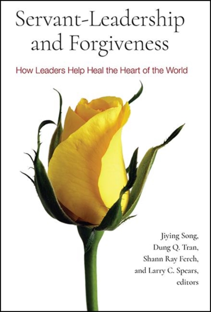 Servant-Leadership and Forgiveness : How Leaders Help Heal the Heart of the World, EPUB eBook