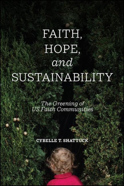 Faith, Hope, and Sustainability : The Greening of US Faith Communities, EPUB eBook