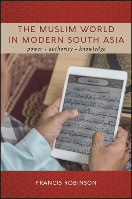 The Muslim World in Modern South Asia : Power, Authority, Knowledge, EPUB eBook