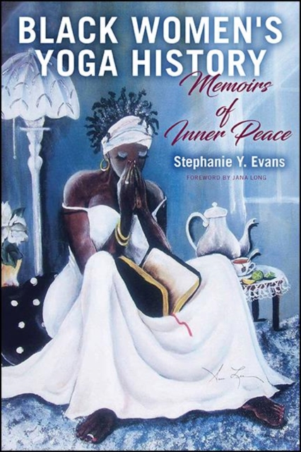 Black Women's Yoga History : Memoirs of Inner Peace, EPUB eBook