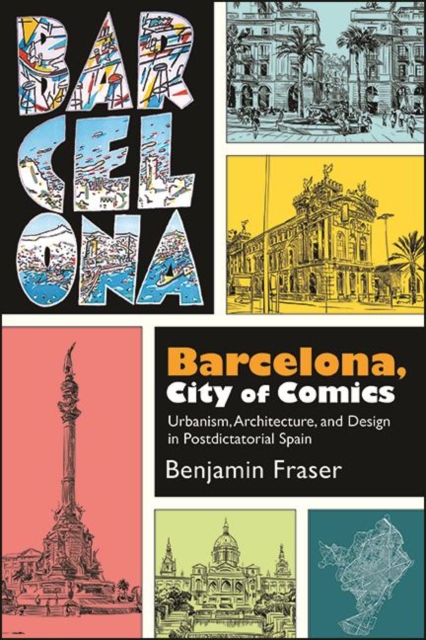 Barcelona, City of Comics : Urbanism, Architecture, and Design in Postdictatorial Spain, EPUB eBook