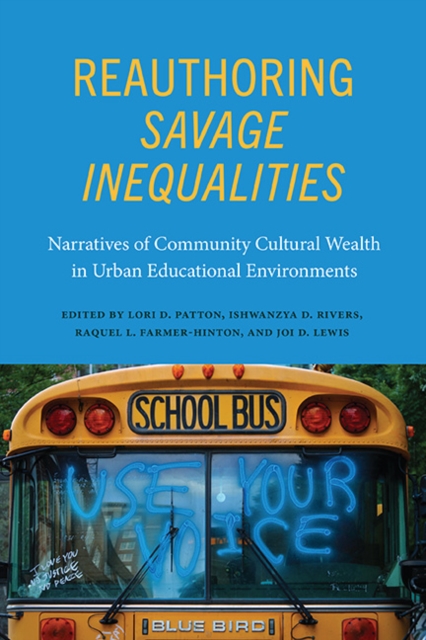 Reauthoring Savage Inequalities : Narratives of Community Cultural Wealth in Urban Educational Environments, EPUB eBook