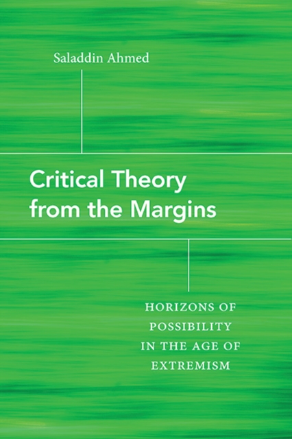 Critical Theory from the Margins : Horizons of Possibility in the Age of Extremism, EPUB eBook