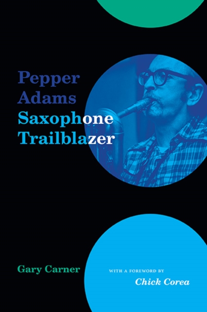 Pepper Adams : Saxophone Trailblazer, EPUB eBook