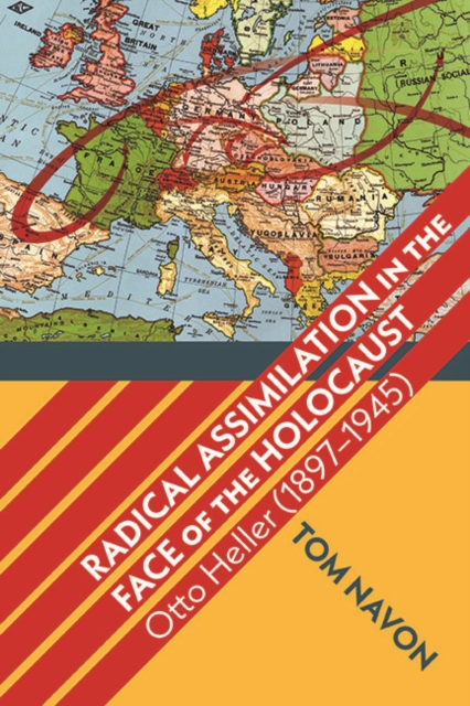 Radical Assimilation in the Face of the Holocaust : Otto Heller (1897-1945), EPUB eBook