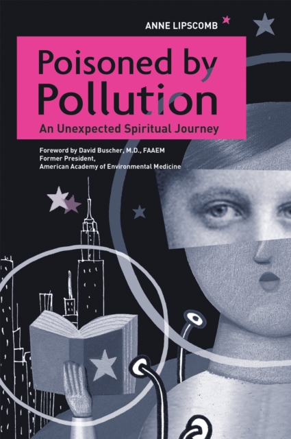 Poisoned by Pollution : An Unexpected Spiritual Journey, EPUB eBook