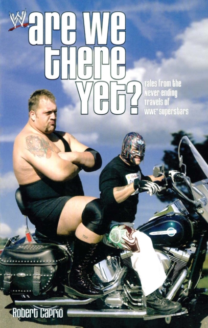 Are We There Yet? : Tales from the Never-Ending Travels of WWE Superst, EPUB eBook