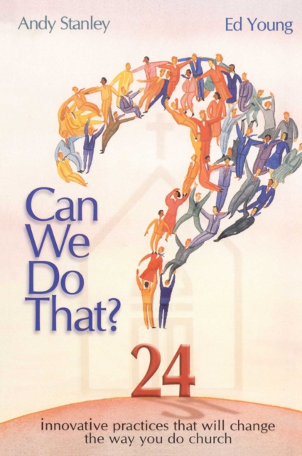 Can We Do That? : Innovative Practices That Will Change the Way You Do Church, EPUB eBook