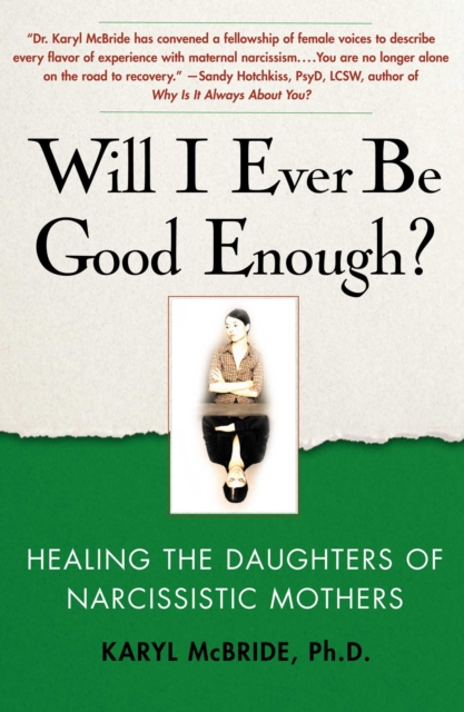 Will I Ever Be Good Enough? : Healing the Daughters of Narcissistic Mothers, EPUB eBook