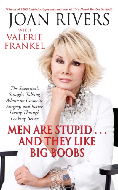 Men Are Stupid . . . And They Like Big Boobs : A Woman's Guide to Beauty Through Plastic Surgery, EPUB eBook