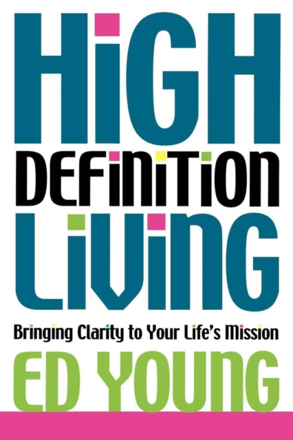 High Definition Living : Bringing Clarity to Your Life, EPUB eBook