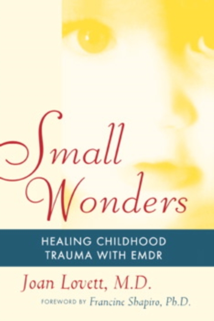 Small Wonders : Healing Childhood Trauma With EMDR, EPUB eBook