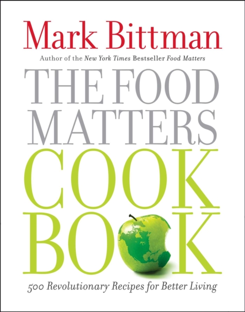 The Food Matters Cookbook : 500 Revolutionary Recipes for Better Living, EPUB eBook