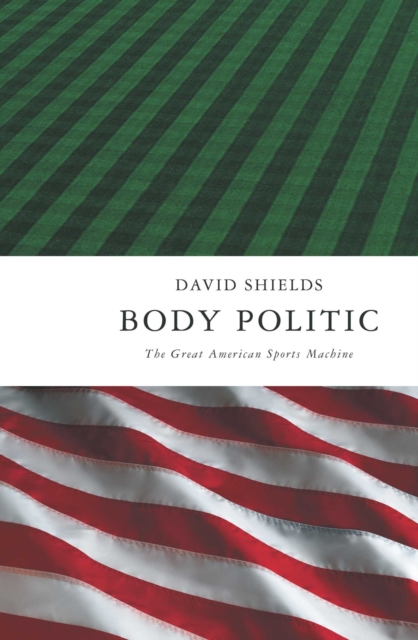 Body Politic : The Great American Sports Machine, EPUB eBook