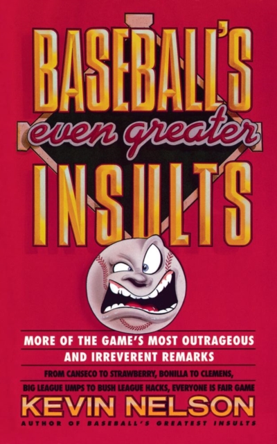 Baseball's Even Greater Insults: : More Game's Most Outrageous & Irreverent Remarks, EPUB eBook