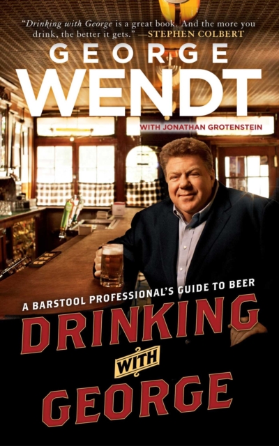 Drinking with George : A Barstool Professional's Guide to Beer, EPUB eBook