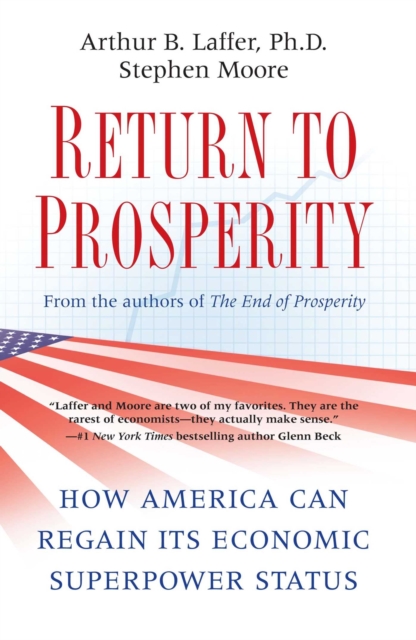 Return to Prosperity : How America Can Regain Its Economic Superpower Status, EPUB eBook