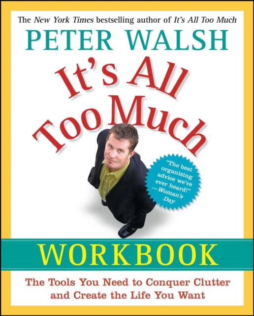 It's All Too Much Workbook : The Tools You Need to Conquer Clutter and Create the Life You Want, EPUB eBook