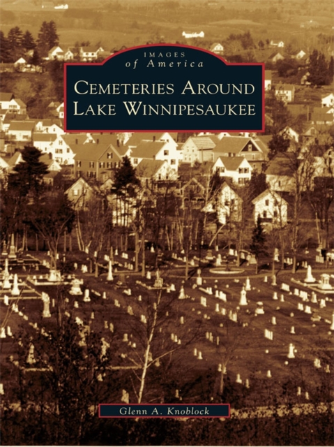Cemeteries Around Lake Winnipesaukee, EPUB eBook