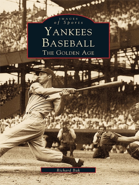Yankees Baseball : The Golden Age, EPUB eBook
