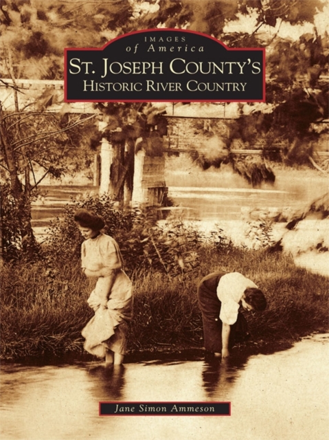 St. Joseph County's Historic River Country, EPUB eBook