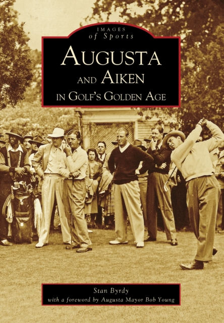 Augusta and Aiken in Golf's Golden Age, EPUB eBook