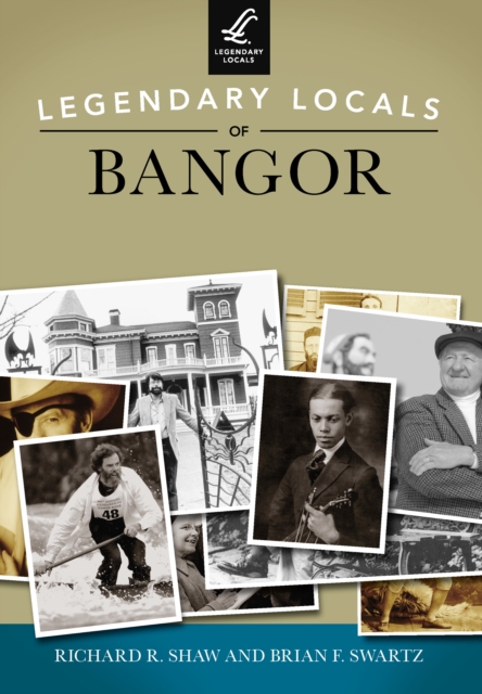 Legendary Locals of Bangor, EPUB eBook