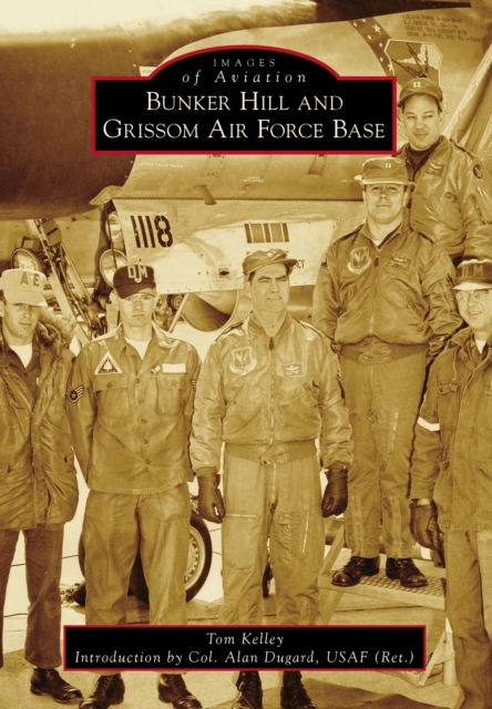 Bunker Hill and Grissom Air Force Base, EPUB eBook