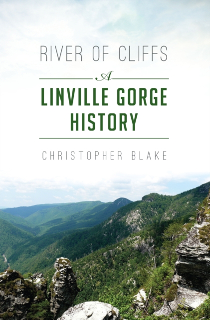 River of Cliffs : A Linville Gorge History, EPUB eBook