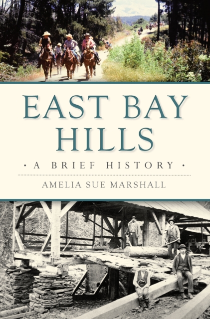 East Bay Hills : A Brief History, EPUB eBook