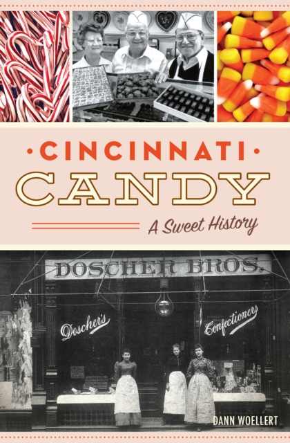 Cincinnati Candy : A Sweet History, EPUB eBook