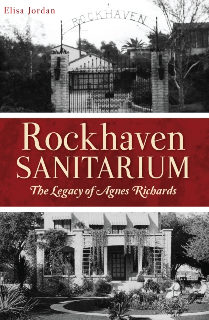 Rockhaven Sanitarium : The Legacy of Agnes Richards, EPUB eBook