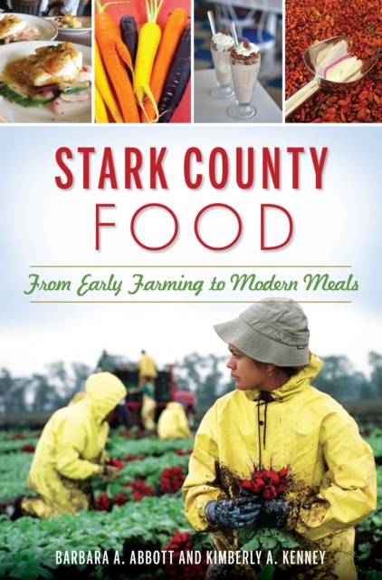 Stark County Food : From Early Farming to Modern Meals, EPUB eBook