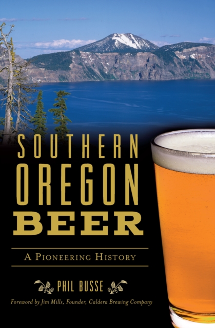 Southern Oregon Beer : A Pioneering History, EPUB eBook