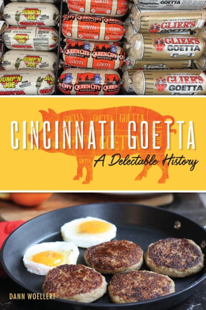 Cincinnati Goetta : A Delectable History, EPUB eBook