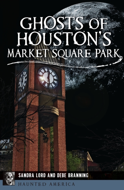 Ghosts of Houston's Market Square Park, EPUB eBook