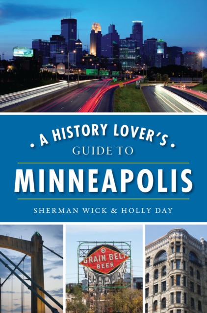 A History Lover's Guide to Minneapolis, EPUB eBook