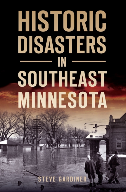 Historic Disasters in Southeast Minnesota, EPUB eBook