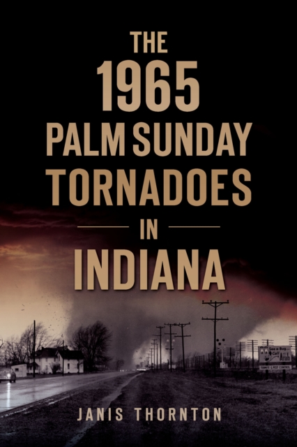 The 1965 Palm Sunday Tornadoes in Indiana, EPUB eBook