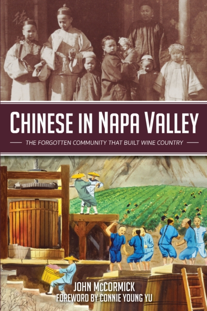 Chinese in Napa Valley : The Forgotten Community That Built Wine Country, EPUB eBook