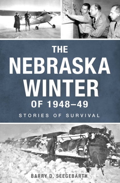The Nebraska Winter of 1948-49 : Stories of Survival, EPUB eBook