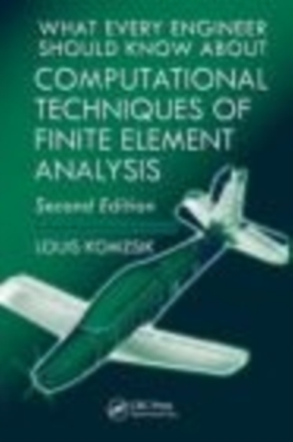 What Every Engineer Should Know about Computational Techniques of Finite Element Analysis, PDF eBook