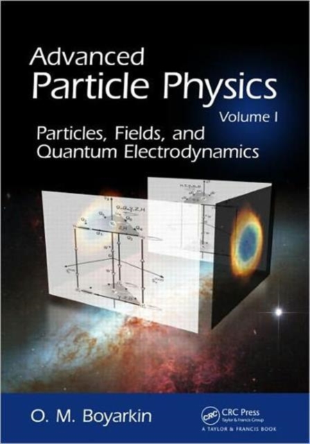 Advanced Particle Physics Volume I : Particles, Fields, and Quantum Electrodynamics, Hardback Book