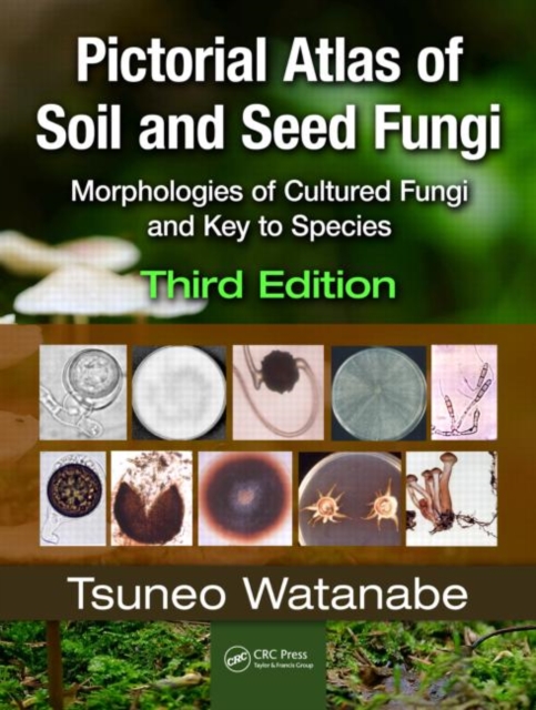 Pictorial Atlas of Soil and Seed Fungi : Morphologies of Cultured Fungi and Key to Species,Third Edition, Hardback Book