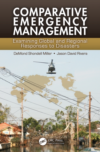 Comparative Emergency Management : Examining Global and Regional Responses to Disasters, PDF eBook