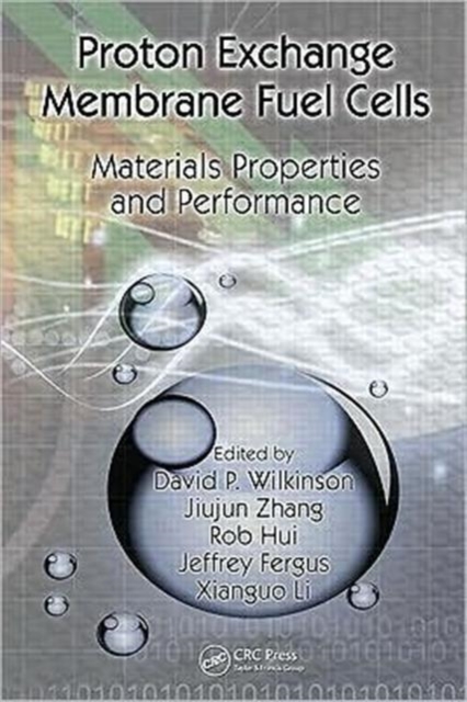 Proton Exchange Membrane Fuel Cells : Materials Properties and Performance, Hardback Book